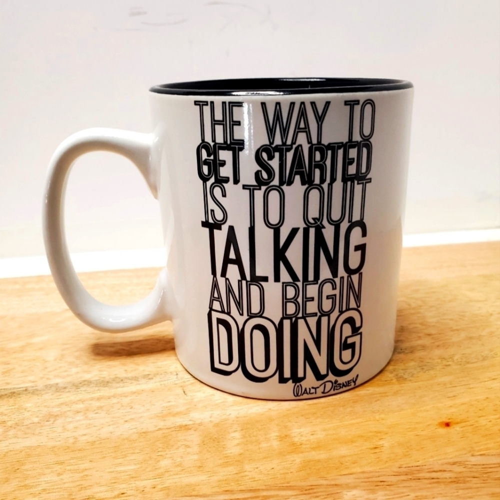 Disney Mug The Way To Get Started Is To Quit Talking And Begin Doing